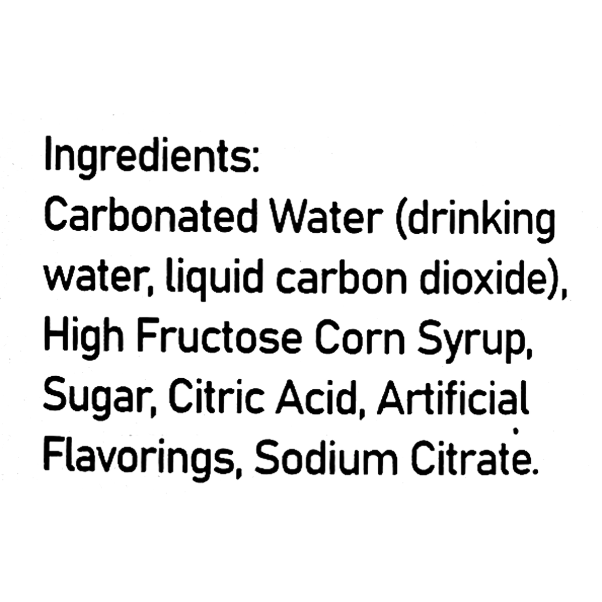 Ingredients consists of Carbonated water, high fructose corn syrup, sugar, citric acid, artificial flavorings, and sodium citrate.
