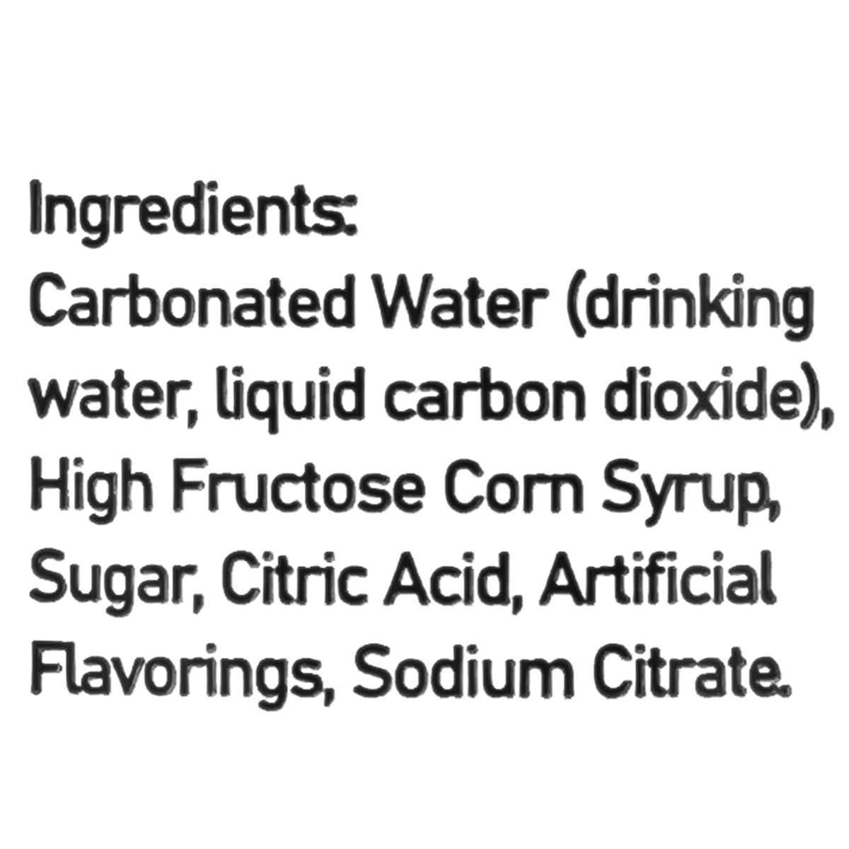 The ingredients include carbonated water (drinking water, liquid carbon dioxide), high fructose corn syrup, sugar, citric acid, artificial flavorings, and sodium citrate.
