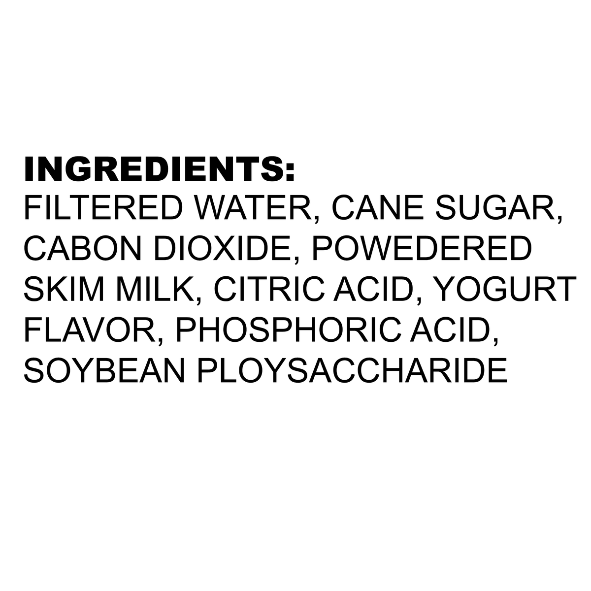 Filtered water, cane sugar, carbon dioxide, powdered skim milk, citric acid, yogurt flavor, phosphoric acid, and soybean polysaccharide. This delightful drink brings together the creamy essence of milk and yogurt with the effervescence of carbonation for a unique and enjoyable taste experience.