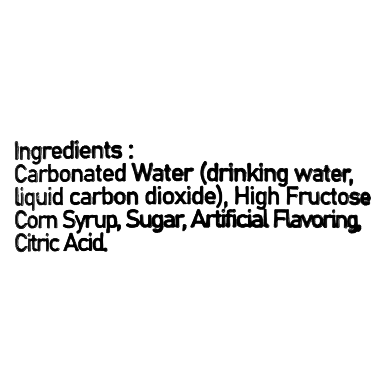 The ingredients include carbonated water (drinking water, liquid carbon dioxide), high fructose corn syrup, sugar, artificial flavoring, and citric acid.