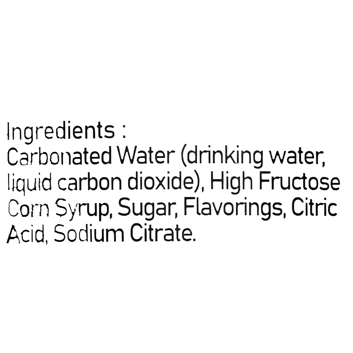 Carbonated water, high fructose corn syrup, sugar, flavorings, citric acid, sodium citrate. This combination of ingredients ensures a delightful and refreshing beverage experience with a hint of sweetness and a burst of flavor.